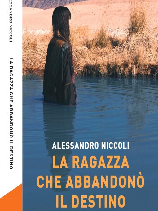 Title details for La Ragazza che abbandonò il Destino by Alessandro Niccoli - Available